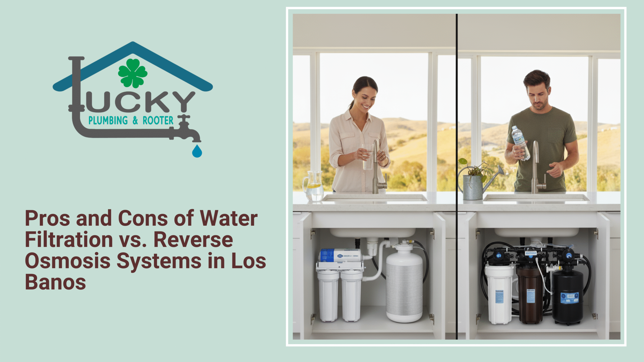 Pros and Cons of Water Filtration vs. Reverse Osmosis Systems in Los Banos